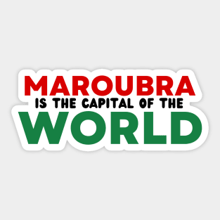 MAROUBRA IS THE CAPITAL OF THE WORLD Sticker